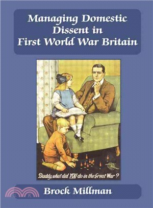 Managing Domestic Dissent in 1st World War Britain, 1914-1918