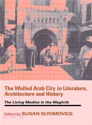 The Walled Arab City in Literature, Architecture and History