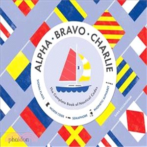 Alpha, Bravo, Charlie: The Complete Book of Nautical Codes