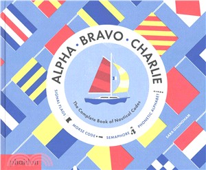 Alpha, Bravo, Charlie ─ The Complete Book of Nautical Codes
