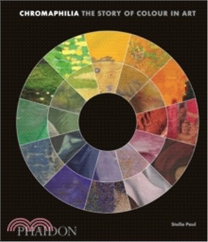 Chromaphilia : The Story of Colour in Art