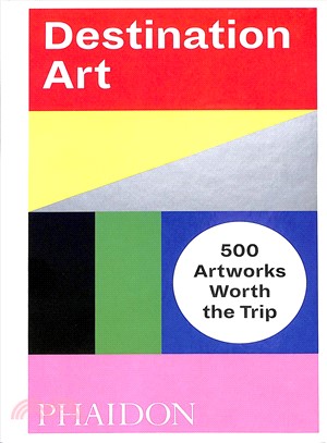 Destination Art ― 500 Artworks Worth the Trip