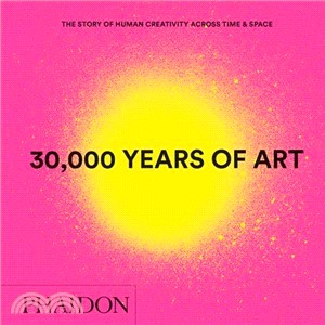 30,000 Years of Art ― The Story of Human Creativity Across Time & Space