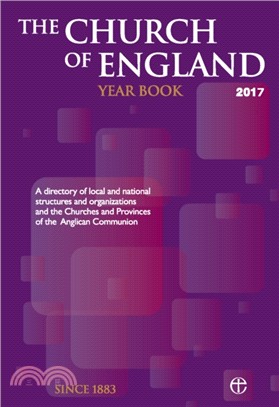 The Church of England Year Book 2017：A directory of local and national structures and organizations and the Churches and Provinces of the Anglican Communion