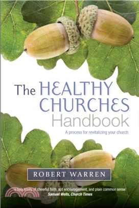 The Healthy Churches' Handbook：A Process for Revitalizing Your Church