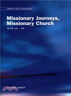 Emmaus Bible Resources ― Missionary Journeys, Missionary Church - Acts 13-20