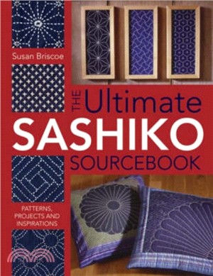 Ultimate Sashiko Sourcebook：Patterns, Projects and Inspirations