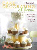 Cake Decorating at Home: Discover the Art of Cake Decorating for Fun!