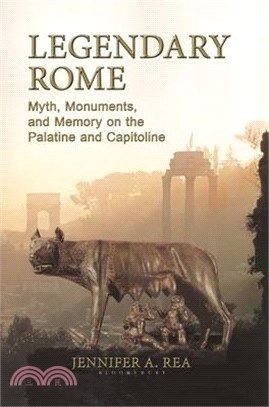 Legendary Rome ─ Myth, Monuments and Memory on the Palantine and Capitoline