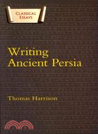 Writing Ancient Persia ─ Duckworth Classical Essays