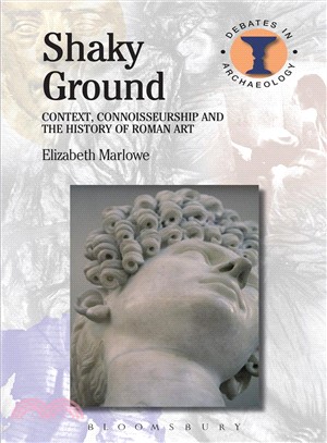 Shaky Ground ─ Context, Connoisseurship and the History of Roman Art