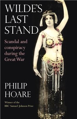 Wilde's Last Stand：Scandal, Decadence and Conspiracy During the Great War