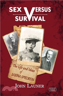 Sex vs Survival：The Life and Ideas of Sabina Spielrein