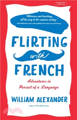 Flirting with French：Adventures in Pursuit of a Language