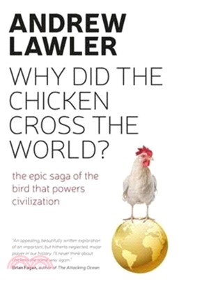 How the Chicken Crossed the World：The Story of the Bird that Powers Civilisations