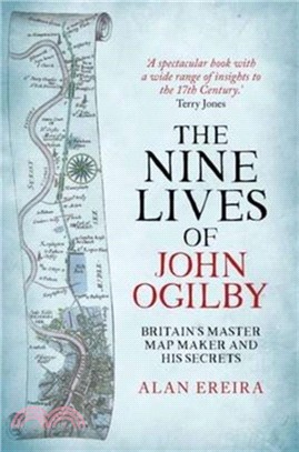 The Nine Lives of John Ogilby：Britain's Master Map Maker and His Secrets