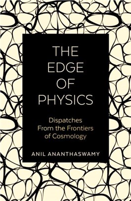 The Edge of Physics：Dispatches from the Frontiers of Cosmology