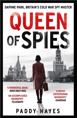 Queen of Spies：Daphne Park, Britain's Cold War Spy Master