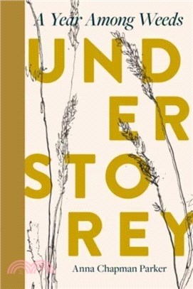 Understorey：A Year Among Weeds