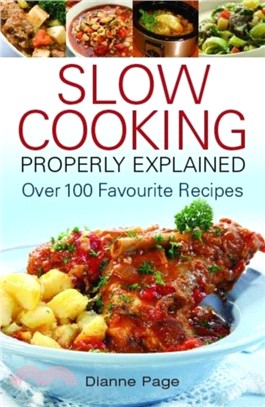 Slow Cooking Properly Explained：Over 100 Favourite Recipes