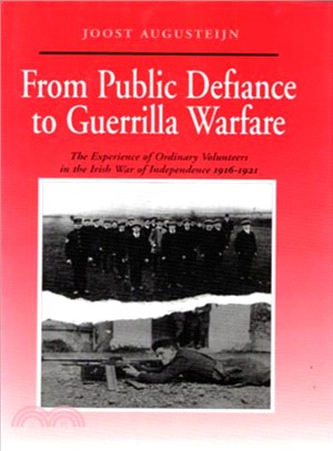 From Puplic Defiance to Guerrilla Warfare ― The Experience of Ordinary Volunteers in the Irish War of Independence 1916-1921