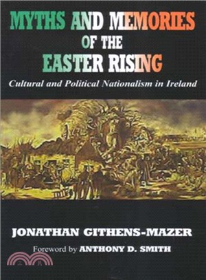 Myths And Memories of the Easter Rising ― Cultural And Political Nationalism in Ireland