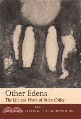 Other Edens：The Life and Work of Brian Coffey