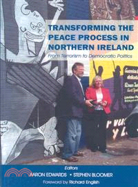 Transforming the Peace Process in Northern Ireland―From Terrorism to Democratic Politics