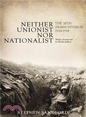 Neither Unionist Nor Nationalist ― The 10th (Irish) Division in the Great War