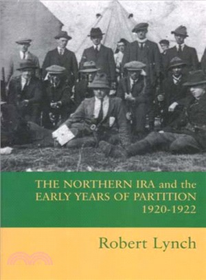 The Northern Ira And the Early Years of Partition 1920-1922