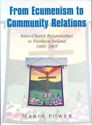 From Ecumenism to Community Relations ─ Inter-Church Relationships in Northern Ireland, 1980-2005