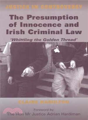 The Presumption of Innocence in Irish Criminal Law , 'Whittling the 'Golden Thread'