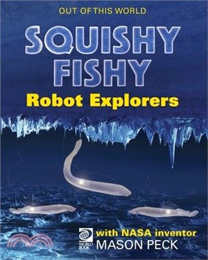 Squishy, Fishy Robot Explorers with NASA Inventor Mason Peck