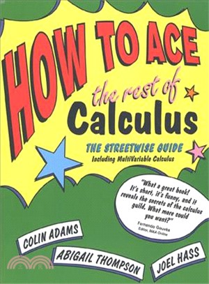 How to Ace the Rest of Calculus ─ The Streetwise Guide