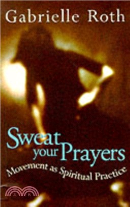 Sweat your Prayers：Movement as Spiritual Practice