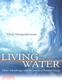 Living Water—Viktor Schauberger and the Secrets of Natural Energy