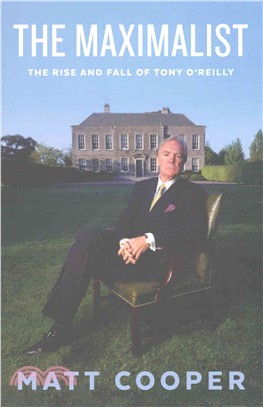 The Maximalist ― The Rise and Fall of Tony O'reilly