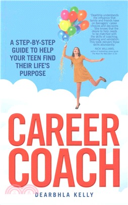 Career Coach ― A Step-by-step Guide to Helping Your Teen Find Their Life's Purpose