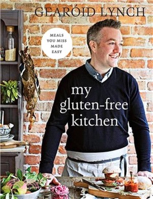 My Gluten-free Kitchen：Meals You Miss Made Easy