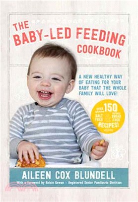 The Baby-Led Feeding Cookbook：A new healthy way of eating for your baby that the whole family will love!