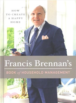 Francis Brennan's Book of Household Management ― How to Create a Happy Home