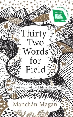 Thirty-Two Words for Field：Lost Words of the Irish Landscape