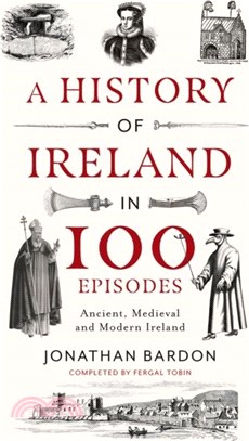 A History of Ireland in 100 Episodes：Ancient, Medieval and Modern Ireland