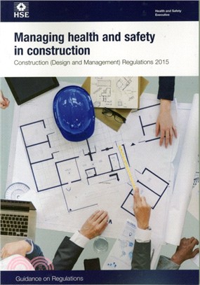 Managing health and safety in construction：Construction (Design and Management) Regulations 2015, guidance on regulations