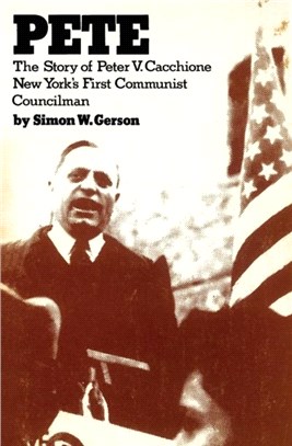 Pete：the story of Peter V. Caccione New York's fit communist councilman: the story of Peter V. Caccione
