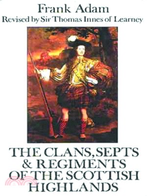 The Clans, Septs and Regiments of the Scottish Highlands