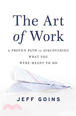 The Art of Work ─ A Proven Path to Discovering What You Were Meant to Do