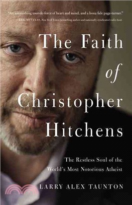 The Faith of Christopher Hitchens ─ The Restless Soul of the World's Most Notorious Atheist