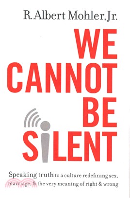 We Cannot Be Silent ─ Speaking Truth to a culture redefining sex, marriage, & the very meaning of right & wrong