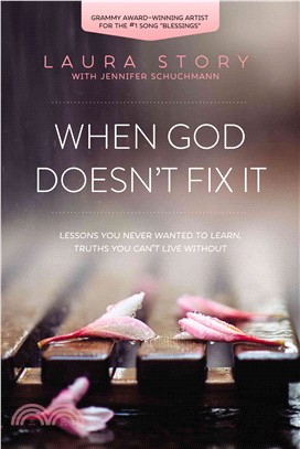 When God Doesn't Fix It ─ Lessons You Never Wanted to Learn, Truths You Can't Live Without